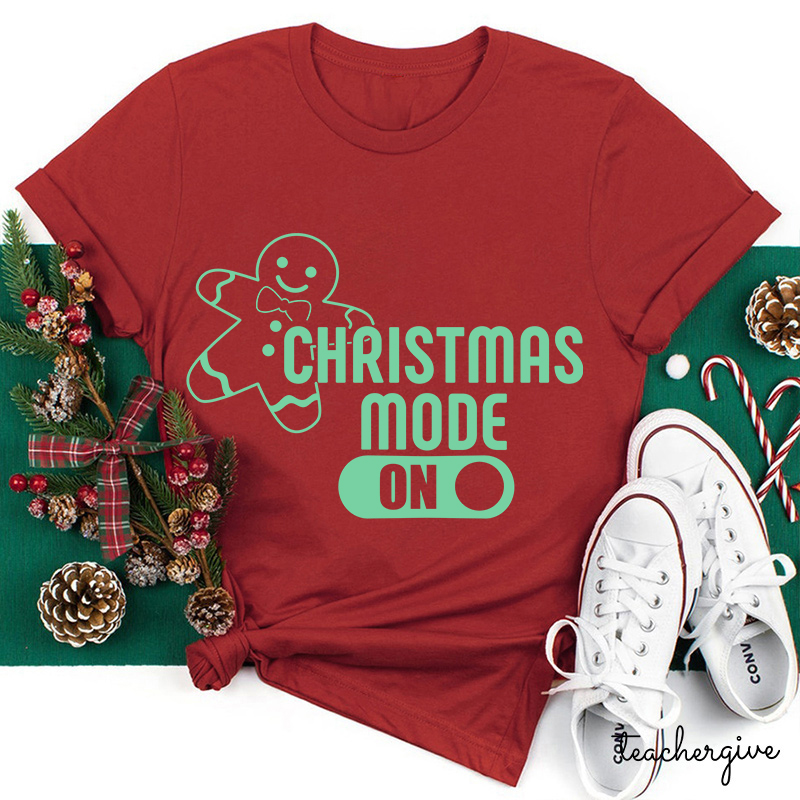 Christmas Mode On Teacher T-Shirt