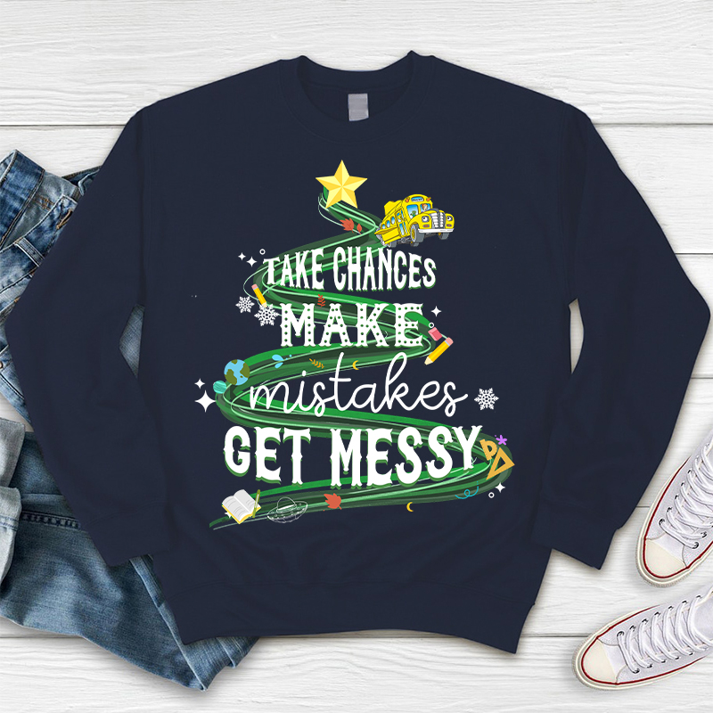 Take Chances Make Mistakes Get Messy Bus Sweatshirt