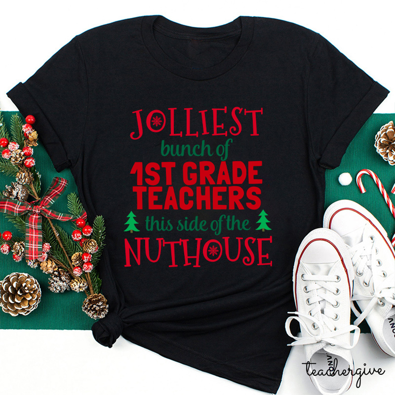 Personalized Jolliest Bunch Of Teachers This Side Of The Nuthouse Teacher T-Shirt