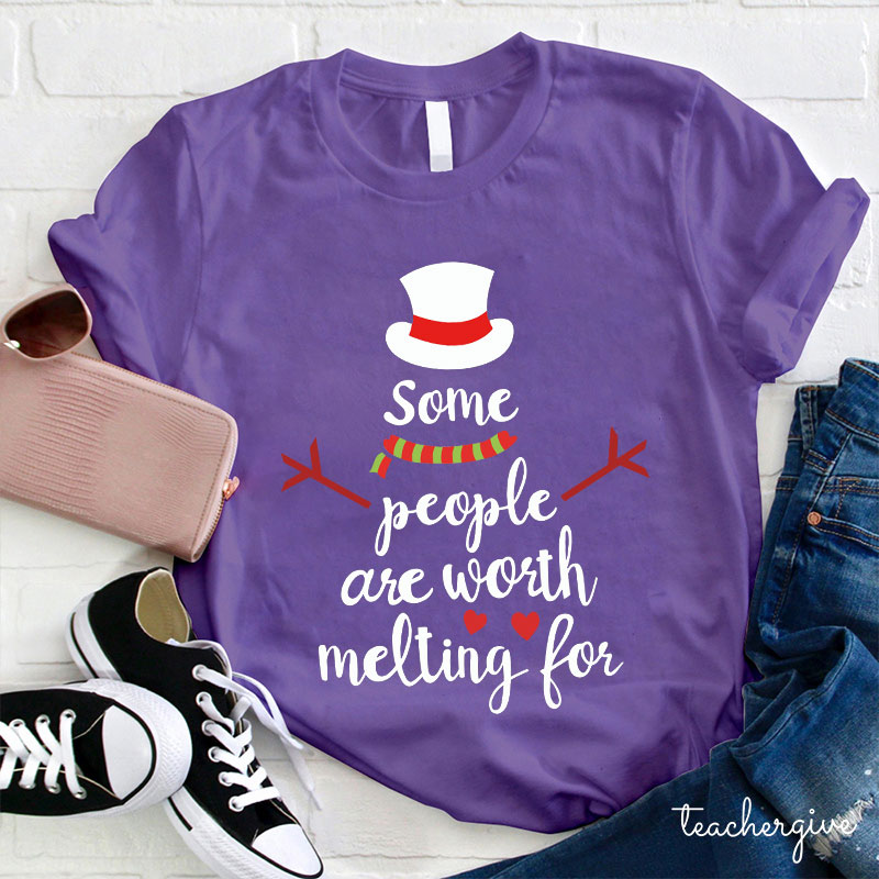 Some People Are Worth Melting For Teacher T-Shirt