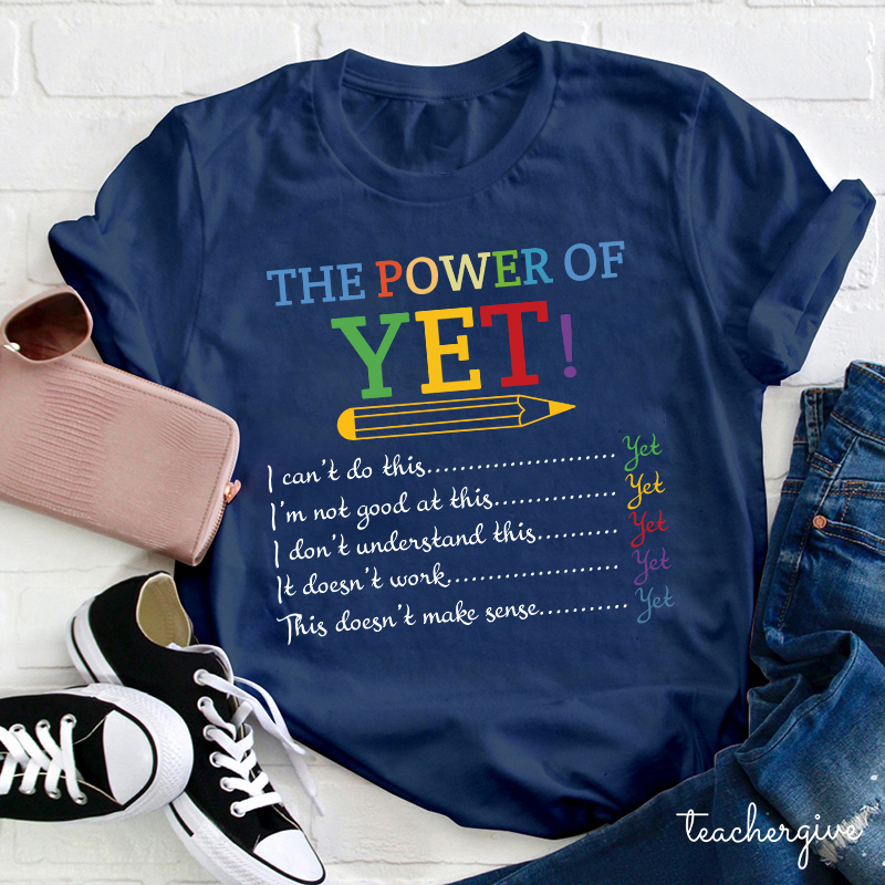 The Power of Yet Teacher T-Shirt