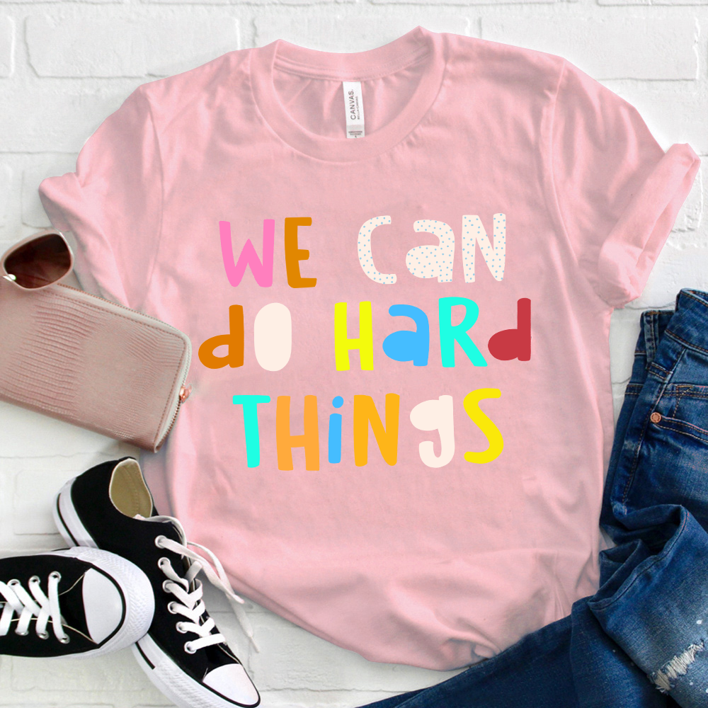 We Can Do Hard Things T-Shirt
