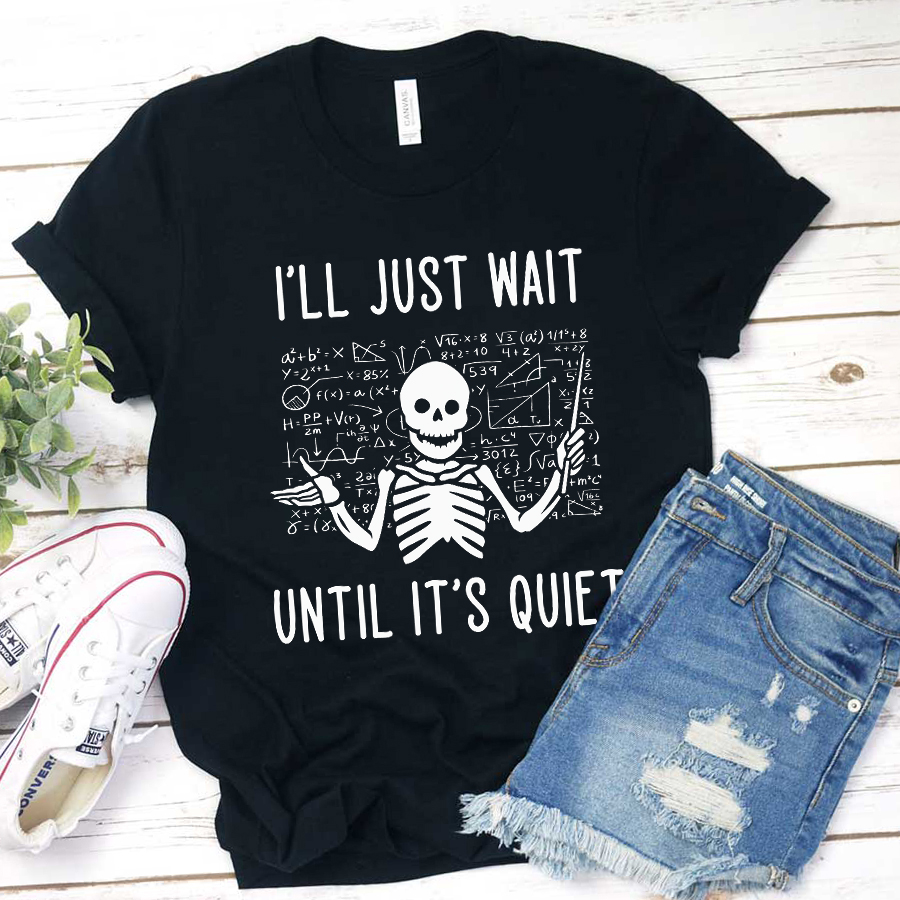 I'll Just Wait Until It's Quiet Skull T-Shirt