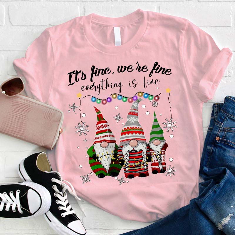 It's Fine We're Fine Everything Is Fine Teacher T-Shirt