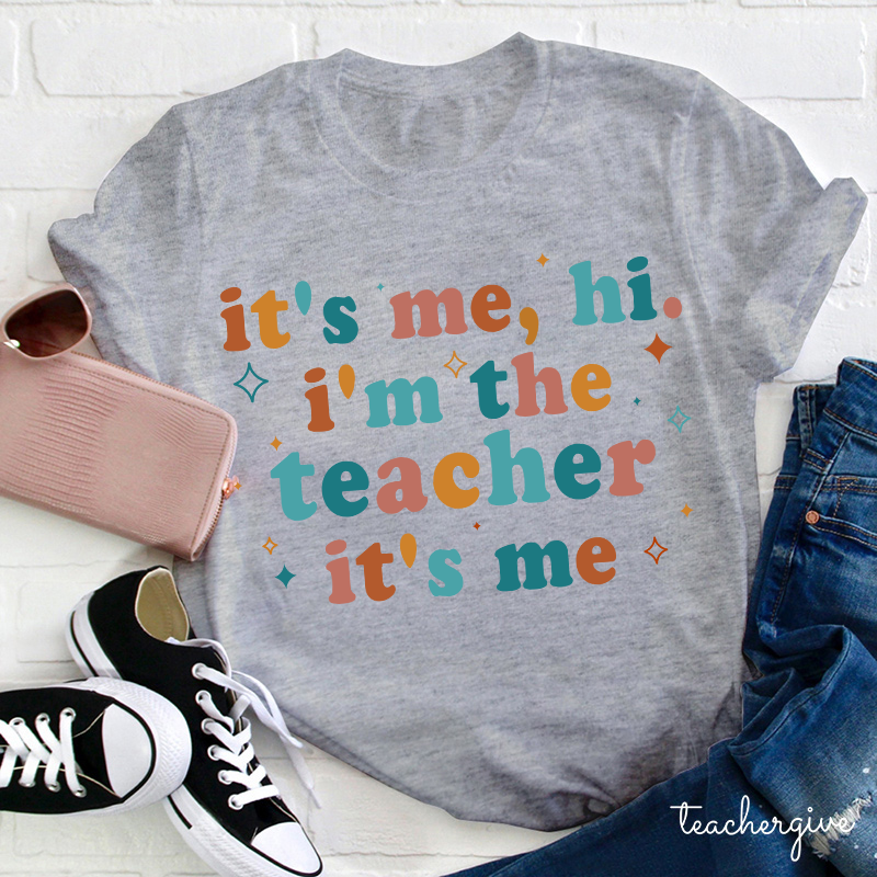It' Me Hi I'm The Teacher T-Shirt