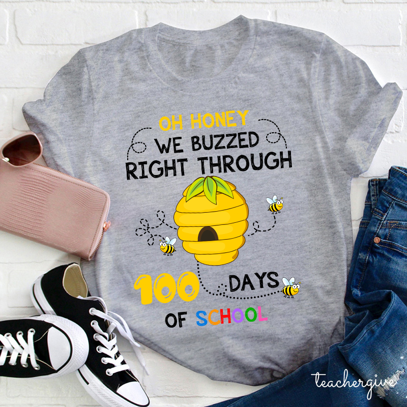 Oh Honey We Buzzed Right Through 100 Days Of School  Teacher T-Shirt