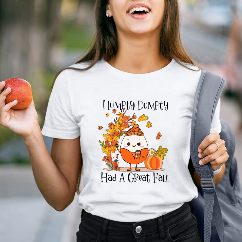 Humpty Dumpty Had A Great Fall Teacher T-Shirt