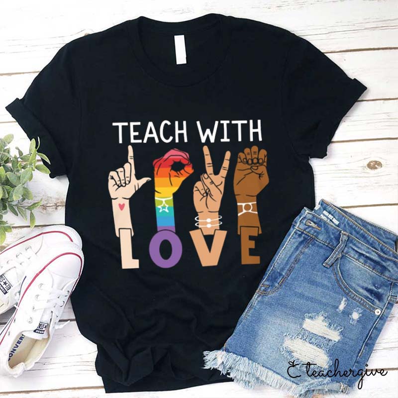 Teach With Love Teacher T-Shirt
