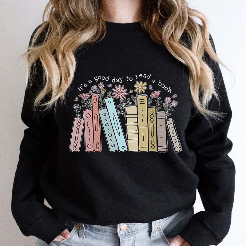 It's A Good Day To Read A Book Teacher Sweatshirt