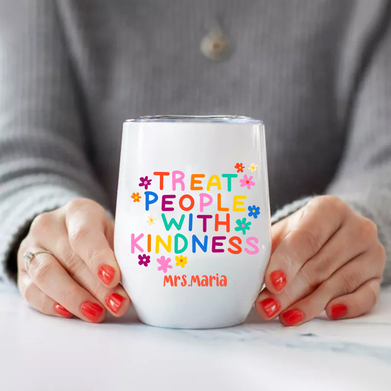 Personalized Treat Peaple With Kindness  Wine Tumbler