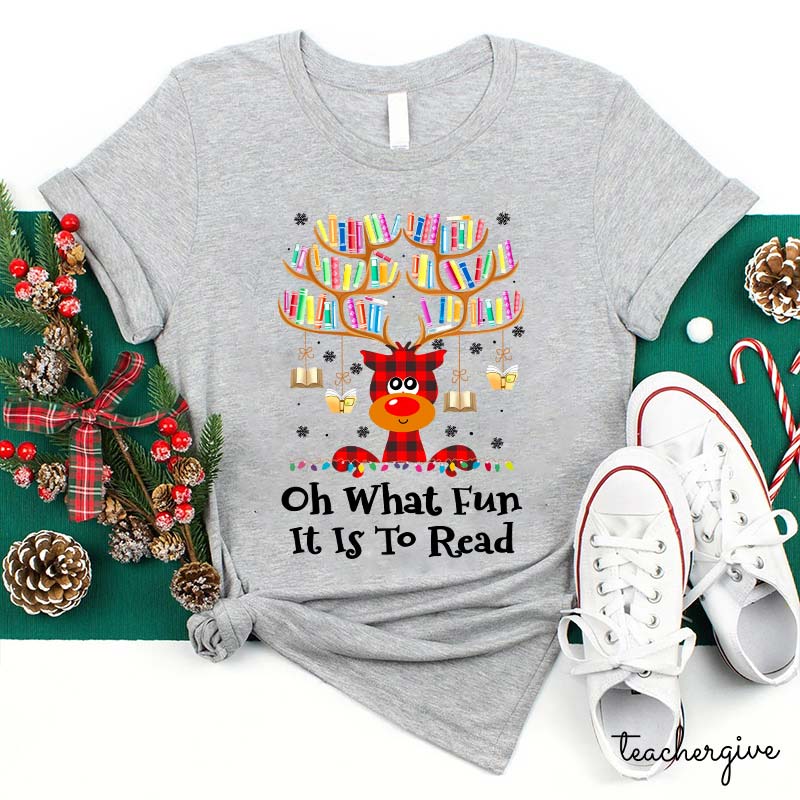 Oh What Fun It Is To Read Teacher T-Shirt