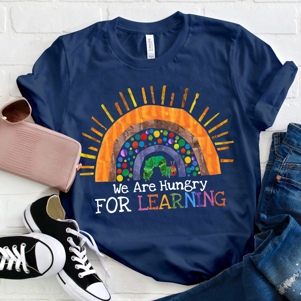We Are Hungry For Learning Rainbow Teacher  T-Shirt