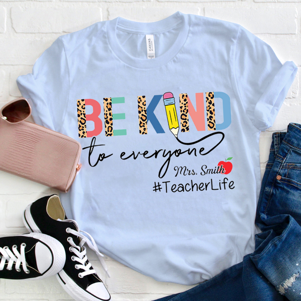 Personalize Be Kind To Everyone T-Shirt