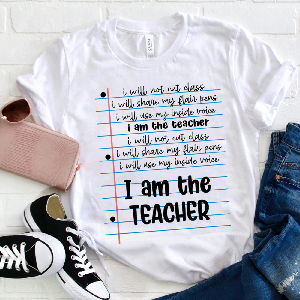I Am The Teacher T-Shirt