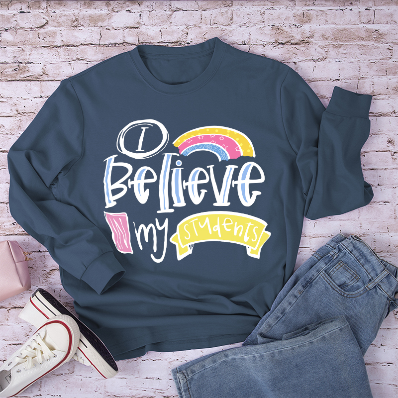 I Believe In My Students Long Sleeve T-Shirt