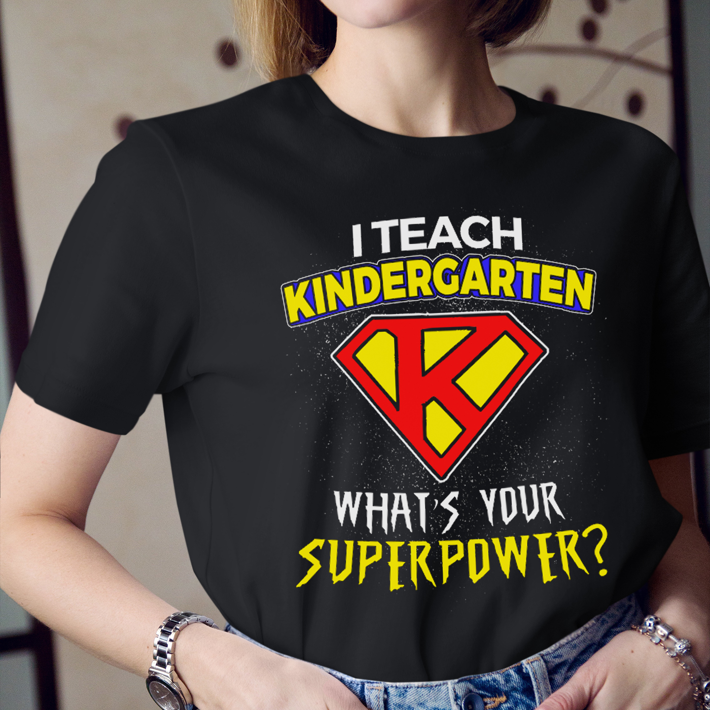 Personalized I Teach Kindergarten What‘s Your Superpower T-Shirt