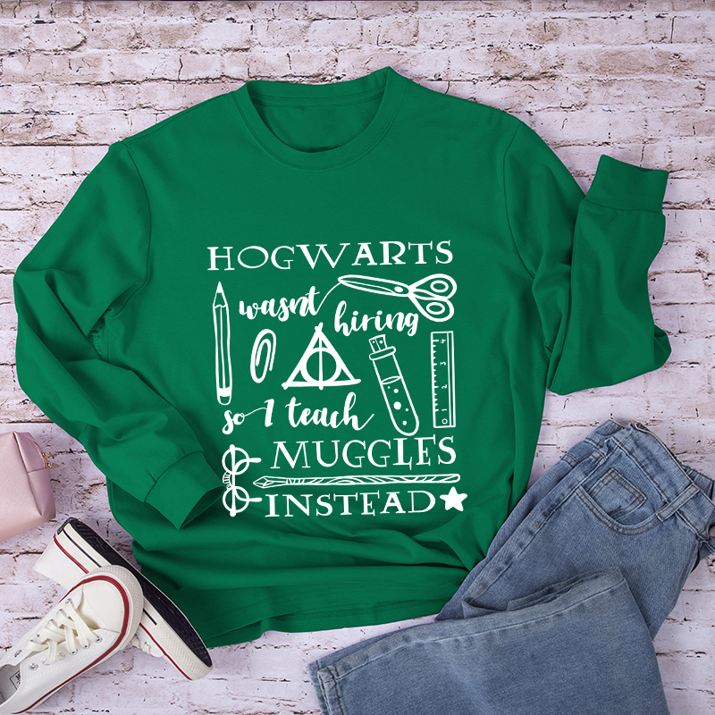 Hogwarts Wasn't Hiring Long Sleeve T-Shirt