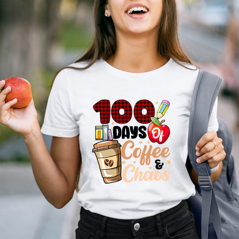 100 Days Of Coffee And Chaos Teacher T-Shirt