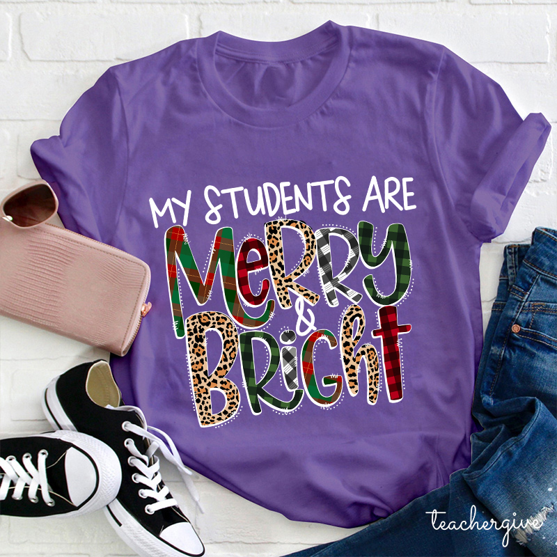 My Students Are Merry And Bright Teacher T-Shirt