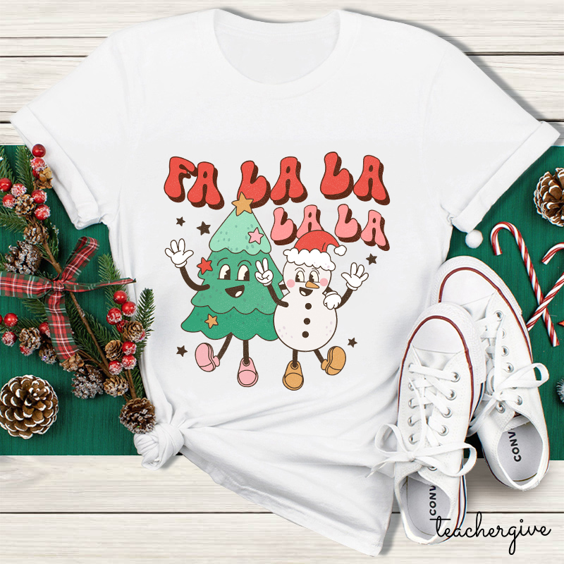 FA LA LA LA LA Teacher T-Shirt