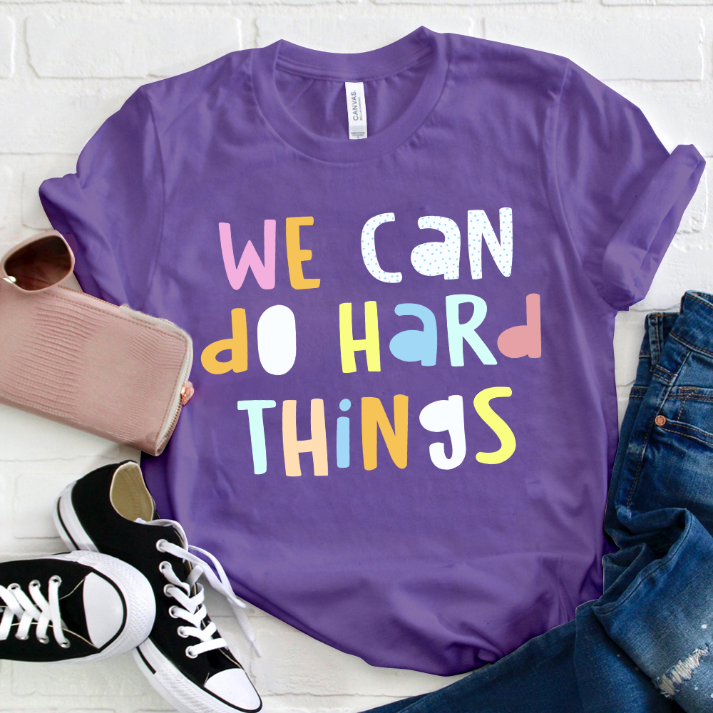 We Can Do Hard Things T-Shirt