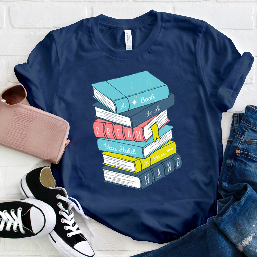A Book Is A Dream You Hold In Your Hand T-Shirt