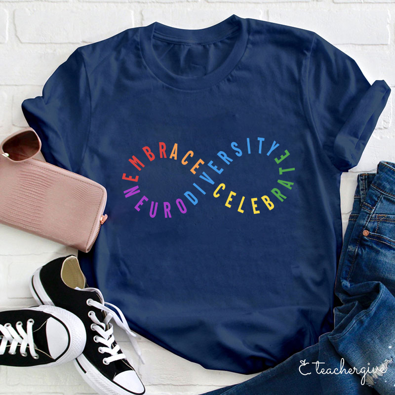 Embrace And Celebrate Neurodiversity Teacher T-Shirt