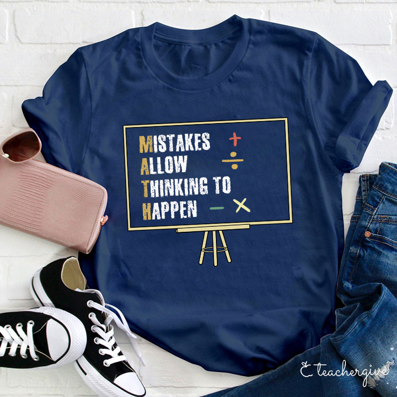 Mistakes Allow Thinking To Happen Math Teacher T-Shirt