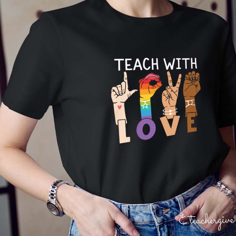 Teach With Love Teacher T-Shirt