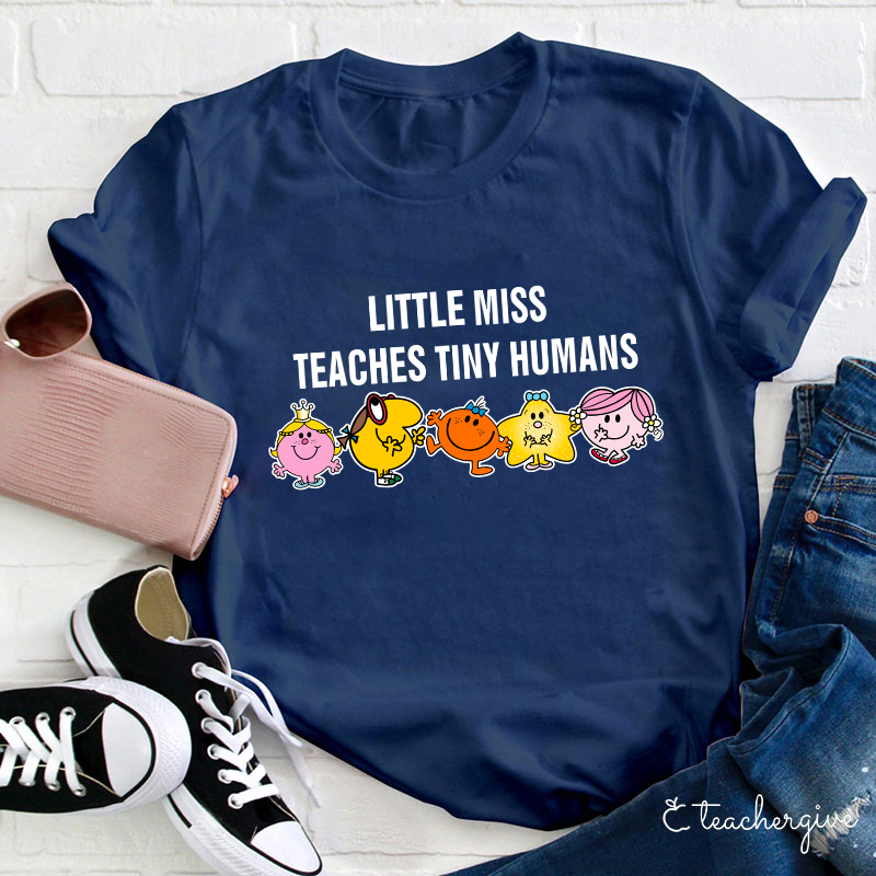 Little Miss Teaches Tiny Humans Teacher T-Shirt
