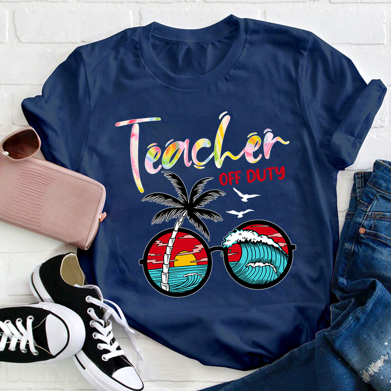 Teacher Off Duty Teacher T-Shirt