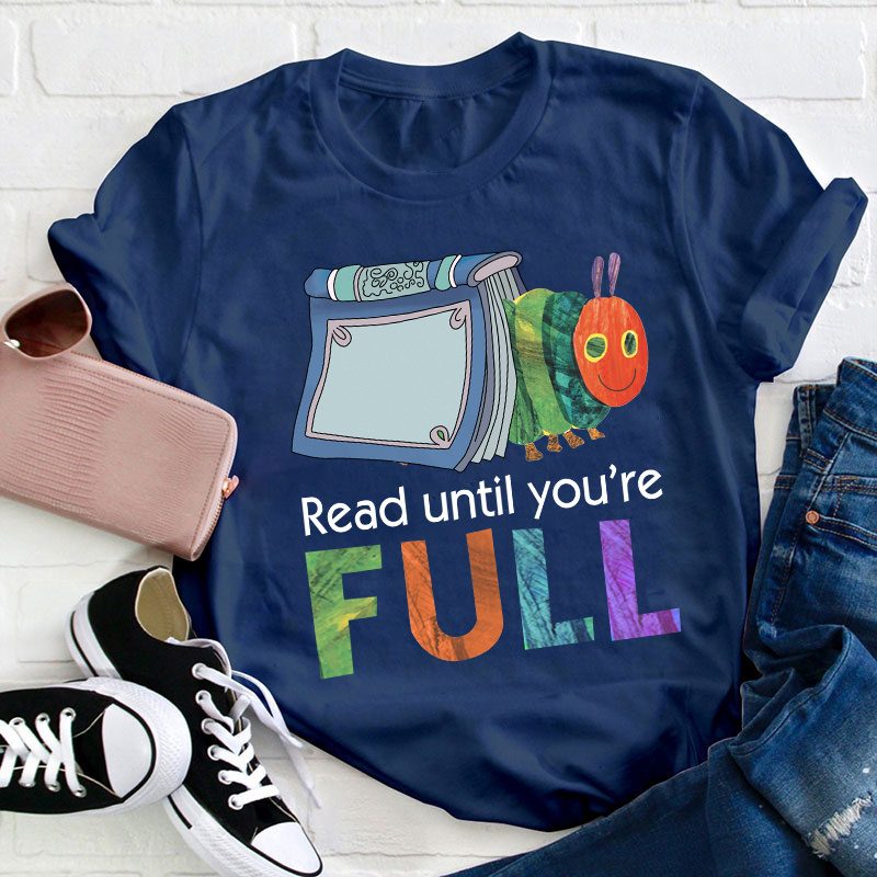 Read Until You Are Full Book Caterpillar T-Shirt