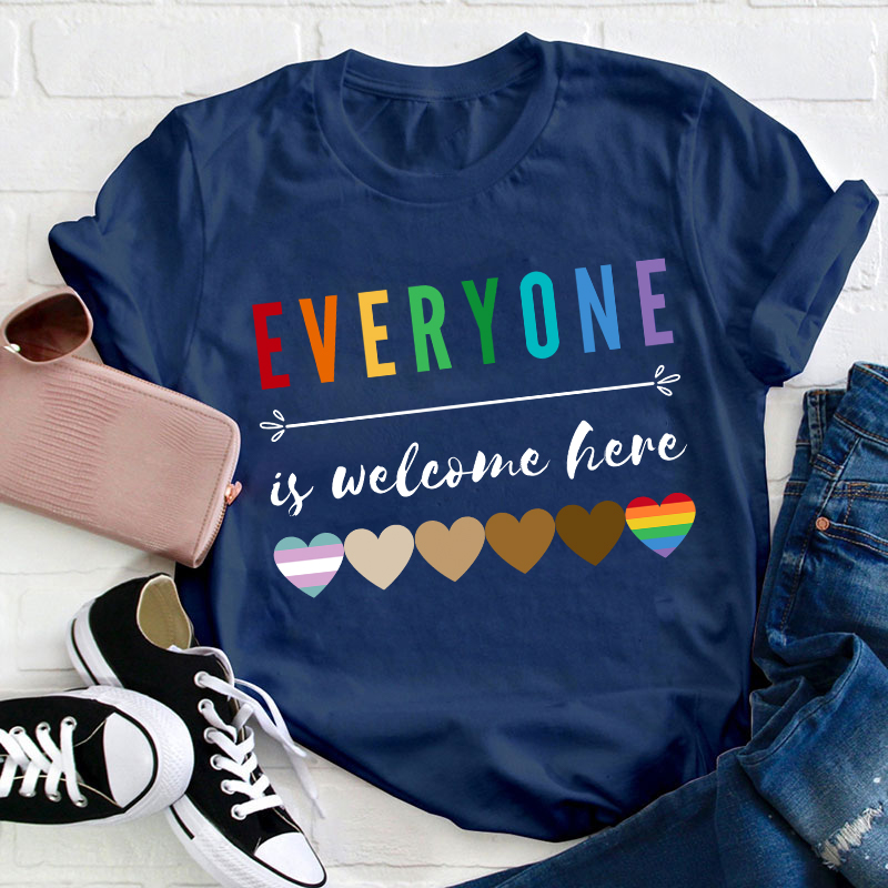 Everyone Is Welcome Here Teacher T-Shirt