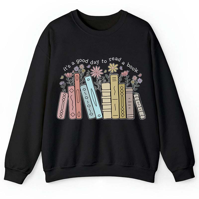 It's A Good Day To Read A Book Teacher Sweatshirt