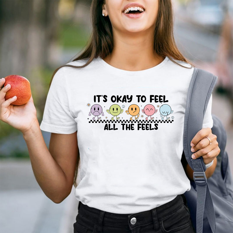 It's Okay To Feel All The Feels Teacher T-Shirt