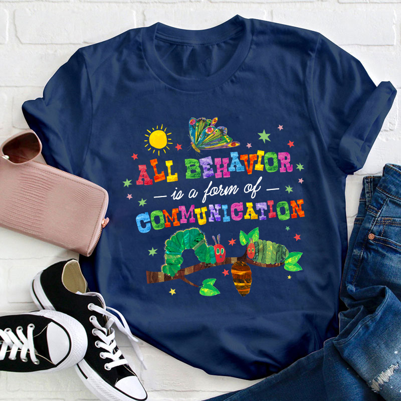 All Behavior Is A Form Of Communication Teacher T-Shirt