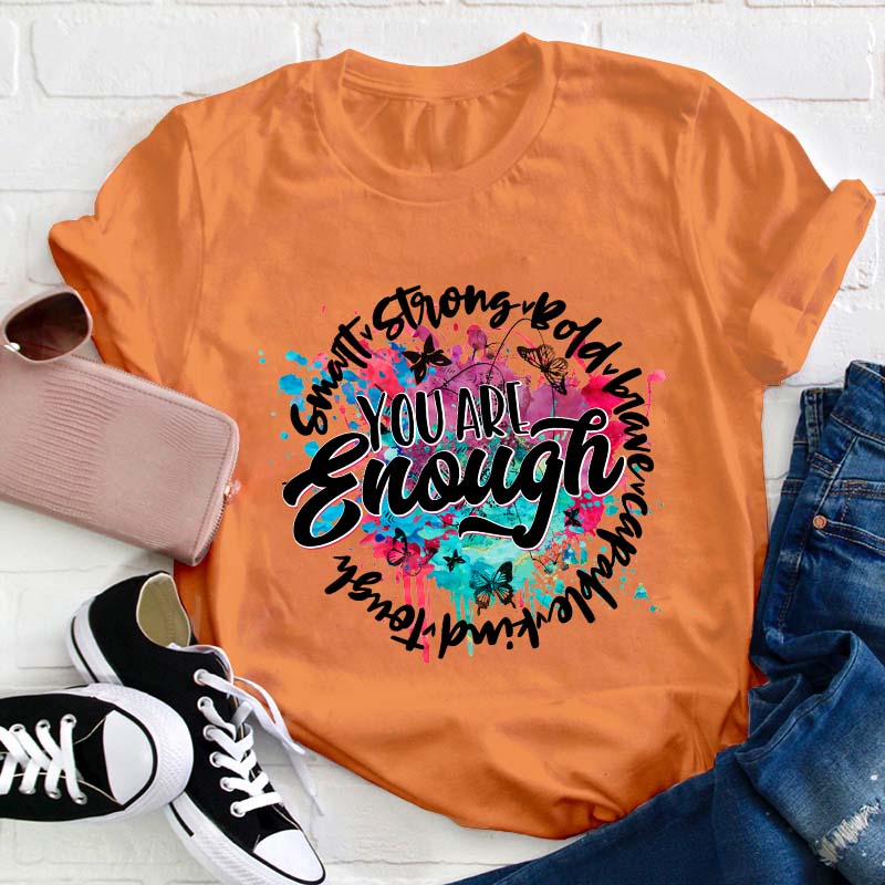 You Are Enough Smart Kind Teacher T-Shirt