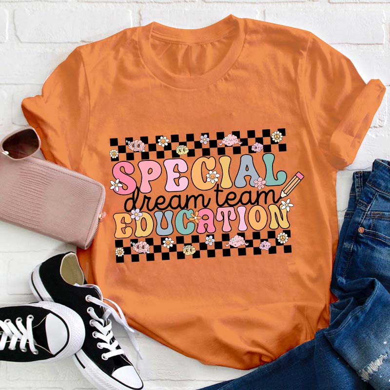 Special Education Dream Team Teacher T-Shirt