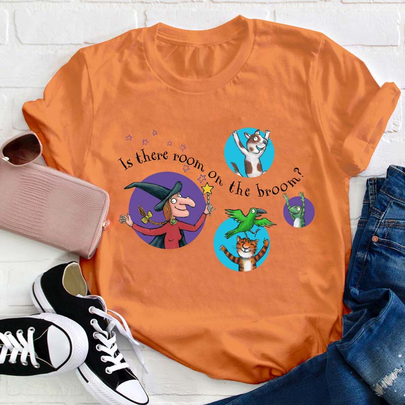 Is There Room On The Broom Teacher T-Shirt