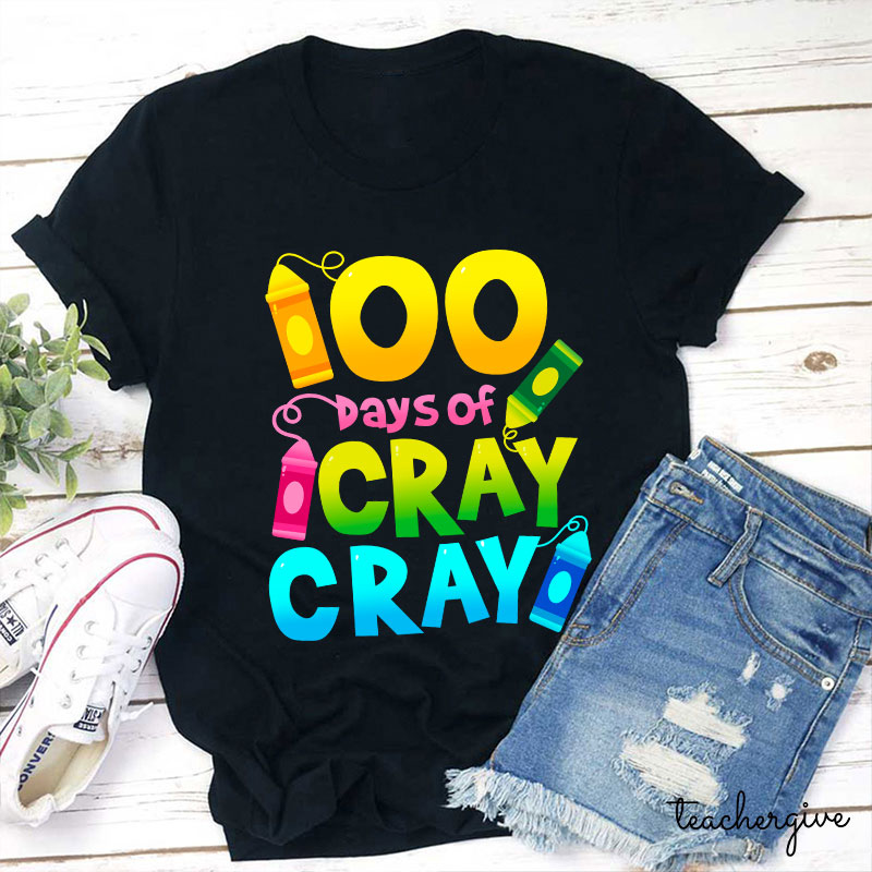 100 Days Of Cray Cray Teacher T-Shirt