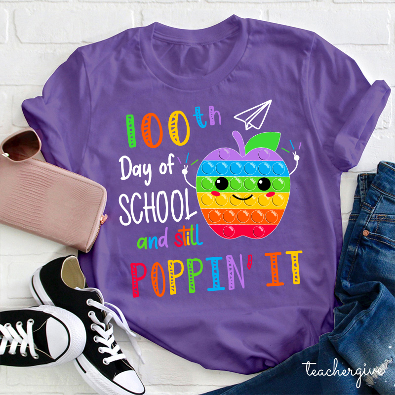 100th Day Of School And Still Poppin It Teacher T-Shirt
