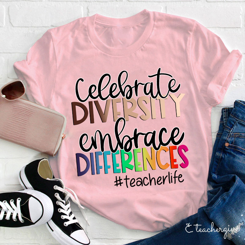 Teacherlife Celebrate Diversity Embrace Differences Teacher T-Shirt