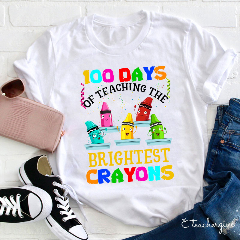 100 Days Of Teaching The Brightest Crayons Teacher T-Shirt