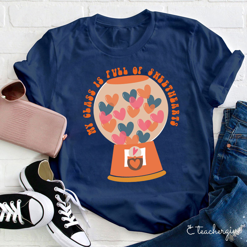 My Class Is Full Of Sweethearts Teacher T-Shirt