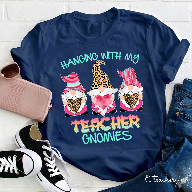 Hanging With My Teacher Gnomes Teacher T-Shirt