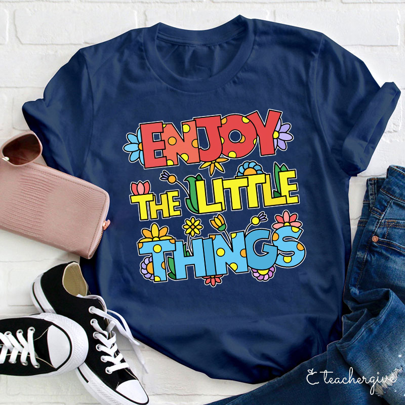 Enjoy The Little Things Cute Letters T-Shirt