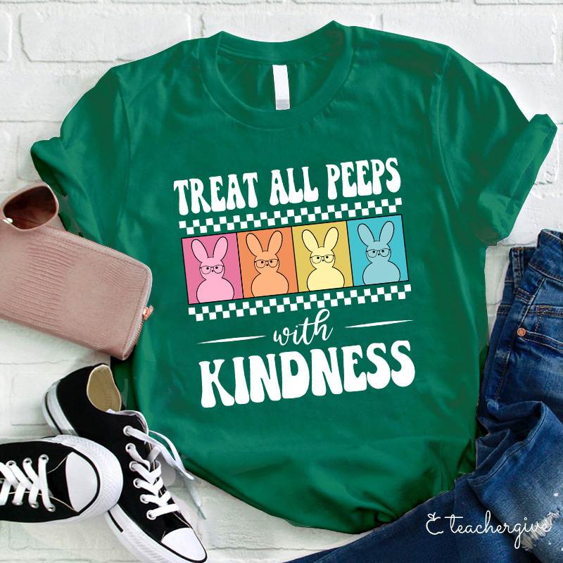 Treat All Peeps With Kindness Teacher T-Shirt