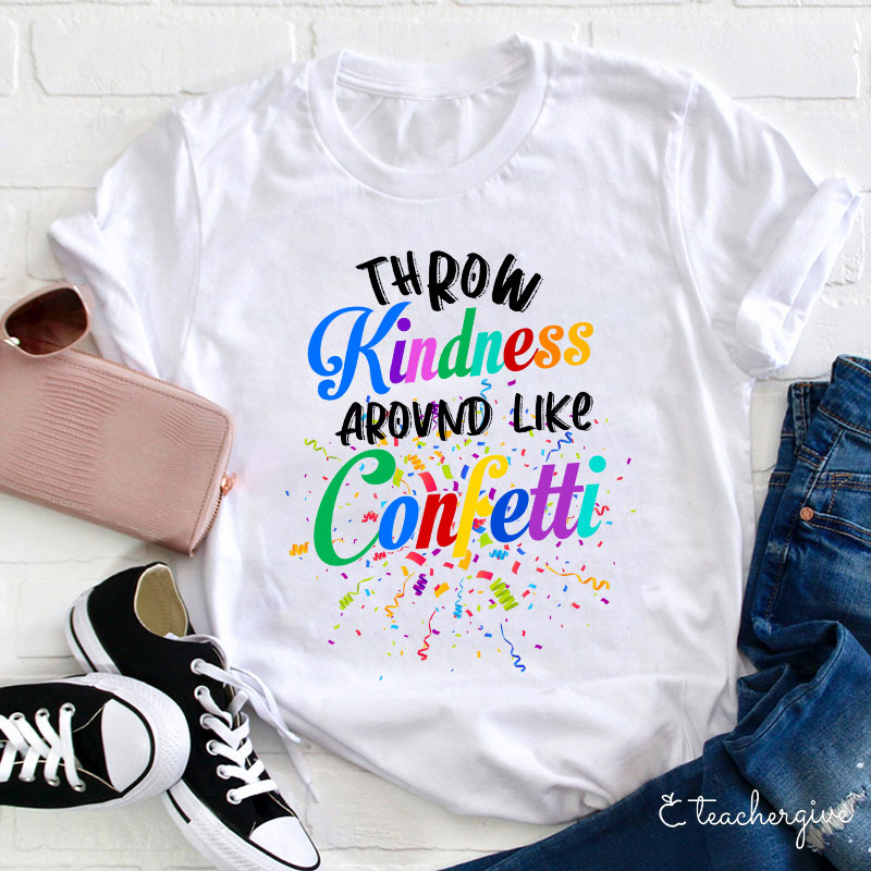 Colorful Throw Kindness Like Confetti T-Shirt