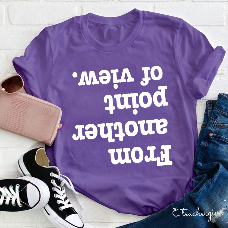 From Another Point Of View T-Shirt