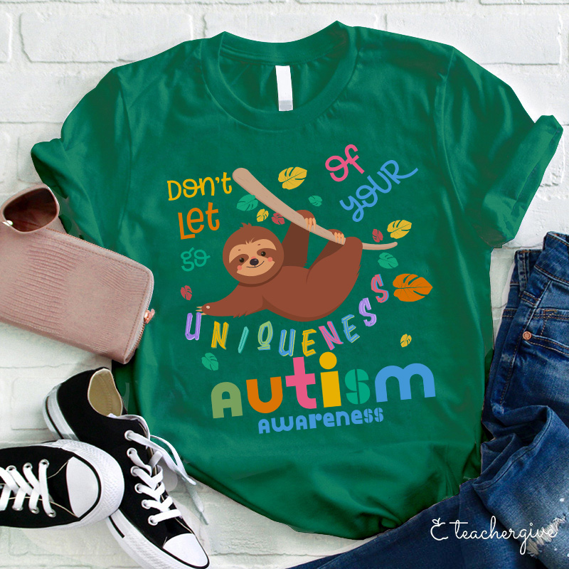 Autism Awareness Sloth Don't Let Go Of Your Uniqueness Teacher T-Shirt